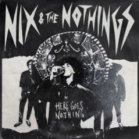 Nix & The Nothings Here Goes Nothing