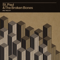 St. Paul & The Broken Bones Half The City