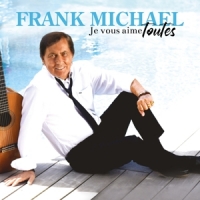 Frank Michael Je Vous Aime Toutes