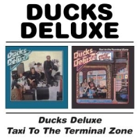 Ducks Deluxe Ducks Deluxe/taxi To The