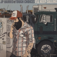 Harris, Jp -and The Tough Choices- I Ll Keep Calling