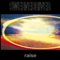 Swervedriver Raise