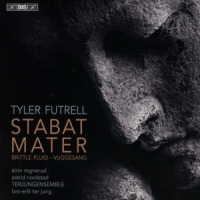 Nordstad, Astrid Futrell: Stabat Mater - Brittle Fluid - Vuggesang