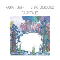 Toneff, Radka & Steve Dobrogosz Fairytales