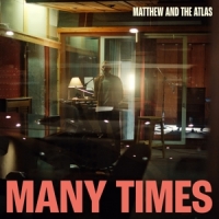 Matthew & The Atlas Many Times