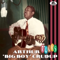 Crudup, Arthur 'big Boy' Rocks