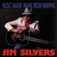 Silvers, Jim Music Makin' Mama From..