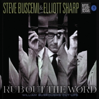 Buscemi, Steve & Elliott Sharp Rub Out The Word