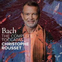 Christophe Rousset Bach The Complete Toccatas