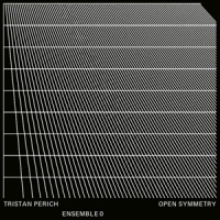 Perich, Tristan & Ensemble 0 Open Symmetry (translucent)