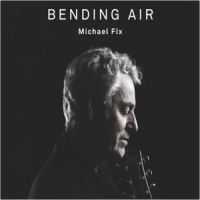 Fix, Michael Bending Air