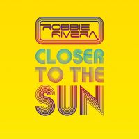 Rivera, Robbie Closer To The Sun