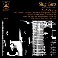 Slug Guts Howlin  Gang