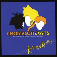 Thompson Twins Remixes & Rarities