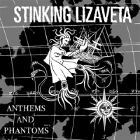 Stinking Lizaveta Anthems And Phantoms