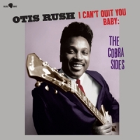 Rush, Otis I Can't Quit You Baby - The Cobra Sides -ltd-