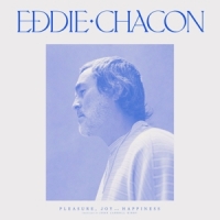 Chacon, Eddie Pleasure, Joy And Happiness -ltd-