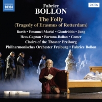 Bollon, Fabrice & Philharmonisches Orchester Freiburg Fabrice Bollon: The Folly (tragedy Of Erasmus Of Rotter