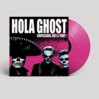 Hola Ghost Chupacabra, Hate & Fight -coloured-