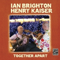 Henry Kaiser Together Apart