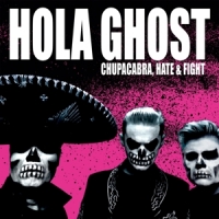 Hola Ghost Chupacabra, Hate & Fight