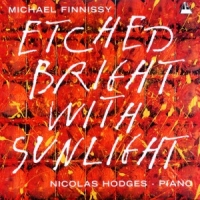 Finnissy, M. Etched Bright With Sunlig