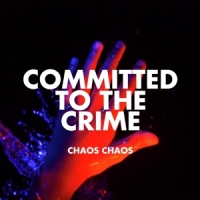 Chaos Chaos Committed To The Crime -coloured-