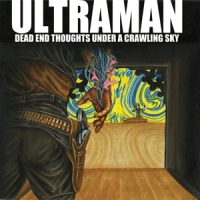 Ultraman Dead End Thoughts Under A Crawling Sky