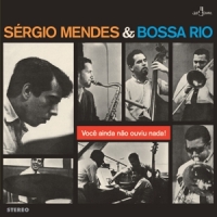 Sergio Mendes & Bossa Rio Voce Ainda Nao Ouviu Nada