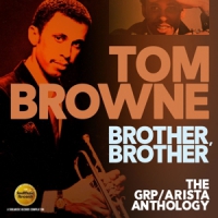 Browne, Tom Brother Brother: The Grp / Arista Anthology