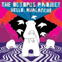 Octopus Project Hello, Avalanche 11th Anniversary D