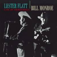 Flatt, Lester/bill Monroe Live At Vanderbilt