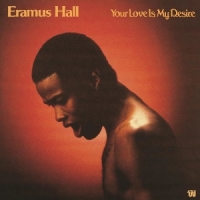 Hall, Eramus Your Love Is My Desire