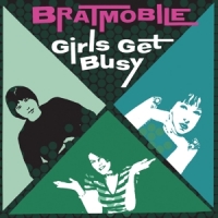 Bratmobile Girls Get Busy -coloured-