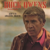 Owens, Buck & His Buckaroos Ain't It Amazing, Gracie