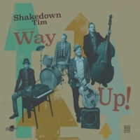 Shakedown Tim & The Rhythm Revue Way Up!