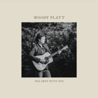 Platt, Woody Far Away With You