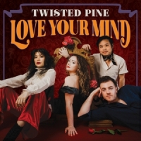 Twisted Pine Love Your Mind