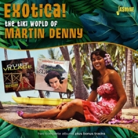 Denny, Martin Exotica! - The Tiki World Of Martin Denny