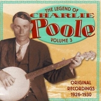 Poole, Charlie Legend Vol. 3: 1926-1930