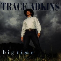 Adkins, Trace Big Time