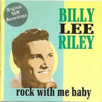 Billy Lee Riley Rock With Me Baby