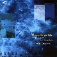 Jack Quartet Roger Reynolds  Flight Not Forgotte