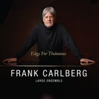 Frank Carlberg Large Ensemble Elegy For Theolonious