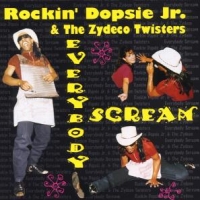 Rockin  Dopsie Jr. -& The Zydeco Tw Everybody Scream