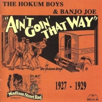 Hokum Boys, The Ain T Goin  That Way/1927-1929