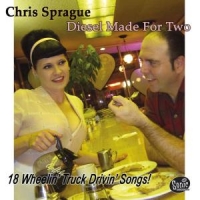Sprague, Chris -& His 18 Wheelers- Diesel Made For Two