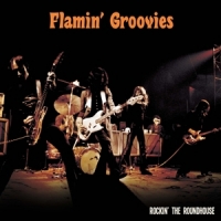 Flamin  Groovies Rockin  The Roadhouse