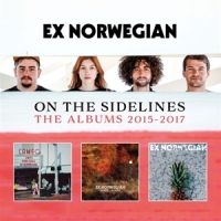 Ex Norwegian On The Sidelines: The Albums 2015-2017