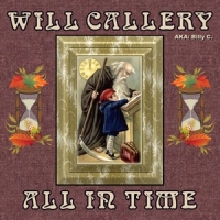 Callery, Will All In Time